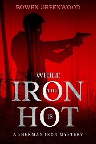 Cover of While the Iron is Hot