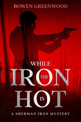 Book cover for While the Iron is Hot