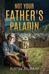 Book cover for Not Your Father's Paladin