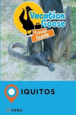 Cover of Vacation Goose Travel Guide Iquitos Peru