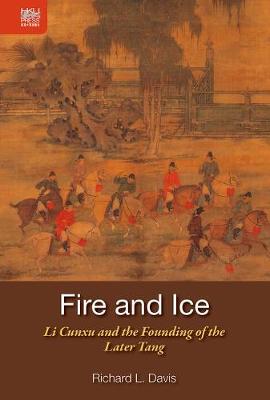 Book cover for Fire and Ice - Li Cunxu and the Founding of the Later Tang