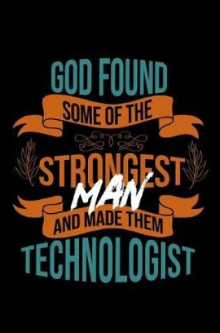 Cover of God found some of the strongest and made them technologist