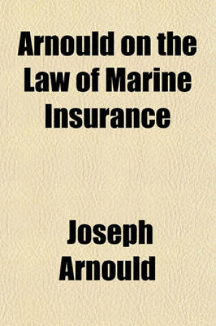 Cover of Arnould on the Law of Marine Insurance Volume 1