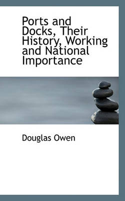 Book cover for Ports and Docks, Their History, Working and National Importance