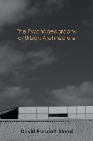 Cover of The Psychogeography of Urban Architecture