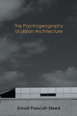 Book cover for The Psychogeography of Urban Architecture