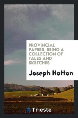 Book cover for Provincial Papers, Being a Collection of Tales and Sketches
