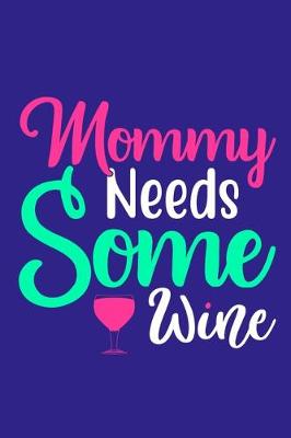 Book cover for Mommy Needs Some Wine
