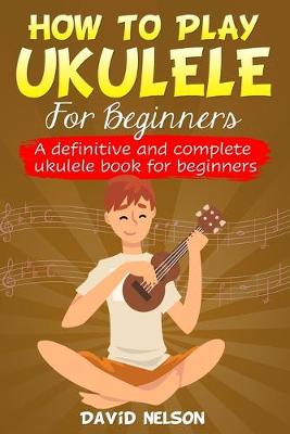 Book cover for How to Play the Ukulele for Beginners