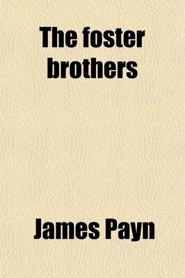 Book cover for The Foster Brothers; Being a History of the School and College Life of Two Young Men