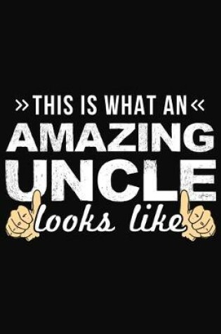 Cover of This Is What An Amazing Uncle Looks Like