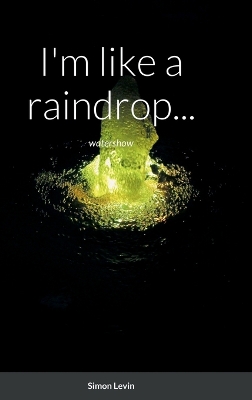 Book cover for I'm like a raindrop...