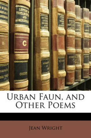 Cover of Urban Faun, and Other Poems