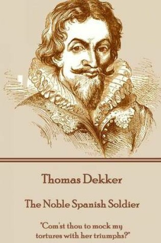 Cover of Thomas Dekker - The Noble Spanish Soldier