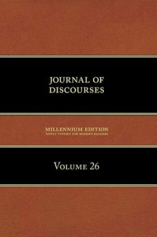 Cover of Journal of Discourses, Volume 26