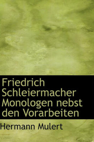 Cover of Friedrich Schleiermacher Monologen Nebst Den Vorarbeiten