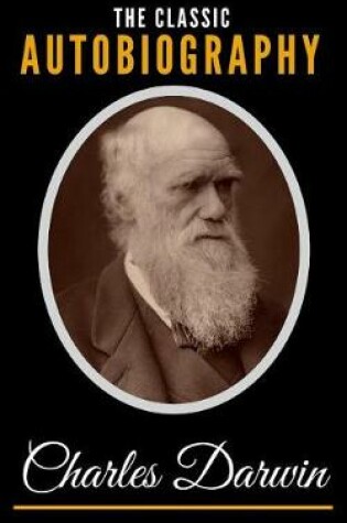 Cover of The Classic Autobiography Of Charles Darwin