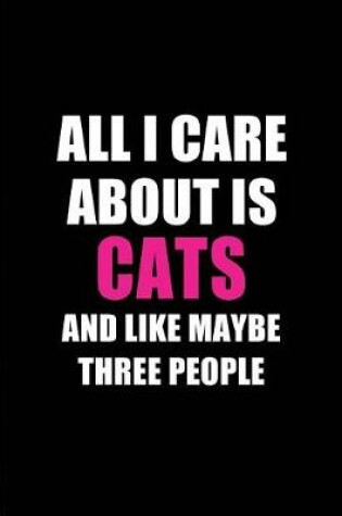 Cover of All I Care about Is Cats and Like Maybe Three People