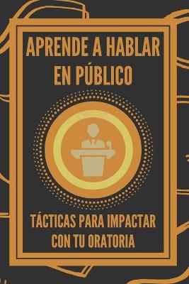 Book cover for Aprende a Hablar En Publico