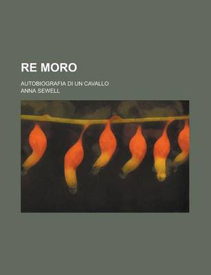 Book cover for Re Moro; Autobiografia Di Un Cavallo