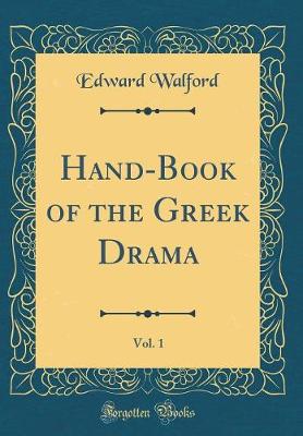 Book cover for Hand-Book of the Greek Drama, Vol. 1 (Classic Reprint)