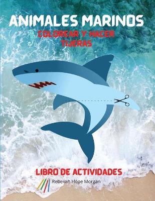 Book cover for Animales marinos Colorear y hacer tijeras Libro de actividades