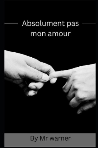 Cover of Absolument pas mon amour