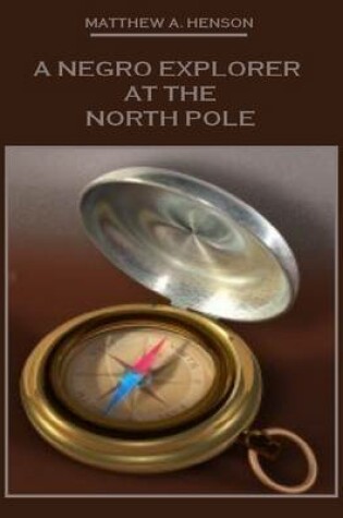 Cover of A Negro Explorer at the North Pole (Illustrated)