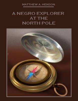 Book cover for A Negro Explorer at the North Pole (Illustrated)