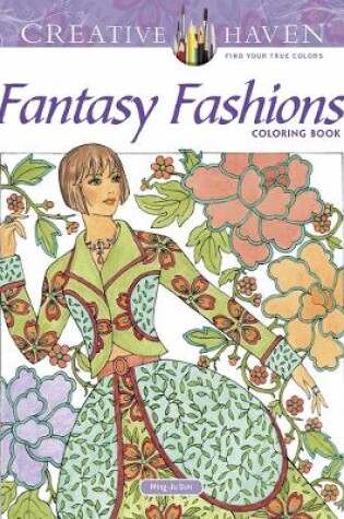 Cover of Creative Haven Fantasy Fashions Coloring Book