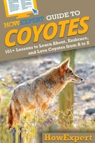 Cover of HowExpert Guide to Coyotes