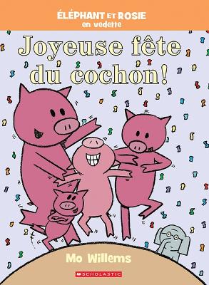 Book cover for Éléphant Et Rosie: Joyeuse Fête Du Cochon!