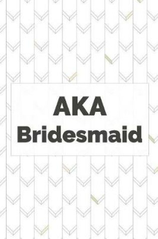 Cover of AKA Bridesmaid