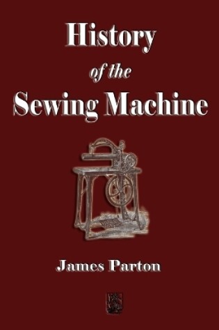 Cover of History of the Sewing Machine