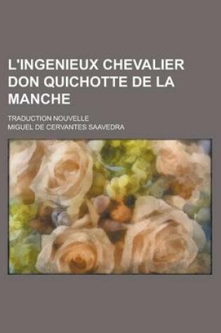 Cover of L'Ingenieux Chevalier Don Quichotte de La Manche; Traduction Nouvelle