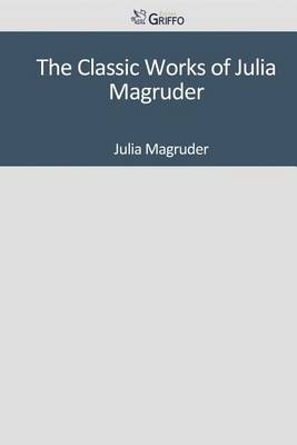 Book cover for The Classic Works of Julia Magruder