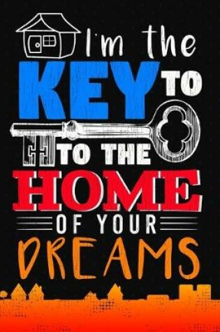 Cover of I'm The Key To The Home Of Your Dreams