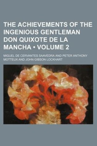 Cover of The Achievements of the Ingenious Gentleman Don Quixote de La Mancha (Volume 2)