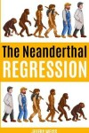 Book cover for The Neanderthal Regression