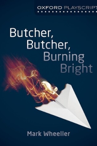 Cover of Oxford Playscripts: Butcher, Butcher, Burning Bright