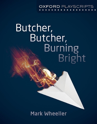 Book cover for Oxford Playscripts: Butcher, Butcher, Burning Bright