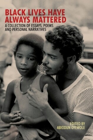 Cover of Black Lives Have Always Mattered - A Collection of Essays, Poems, and Personal Narratives