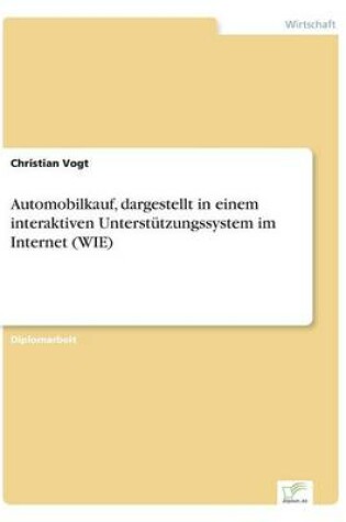 Cover of Automobilkauf, dargestellt in einem interaktiven Unterstützungssystem im Internet (WIE)