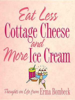 Book cover for Eat Less Cottage Cheese and More Ice Cream