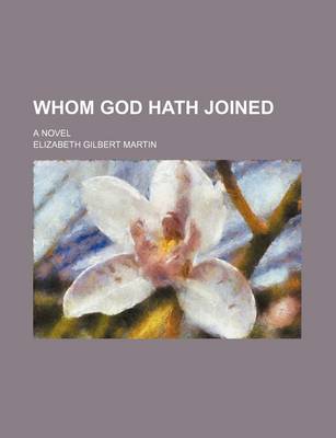 Book cover for Whom God Hath Joined; A Novel