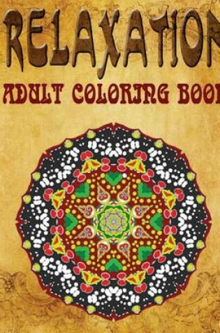 Cover of Relaxation Adult Coloring Book