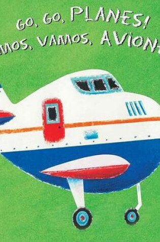 Cover of Go, Go, Planes!/Vamos, Vamos, Aviones!