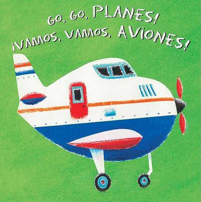 Book cover for Go, Go, Planes!/Vamos, Vamos, Aviones!