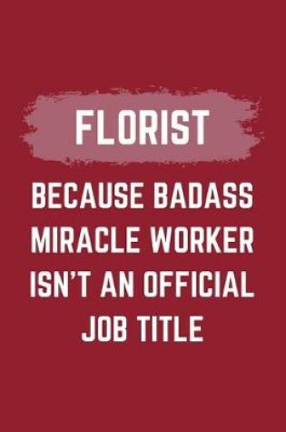 Cover of Florist Because Badass Miracle Worker Isn't An Official Job Title