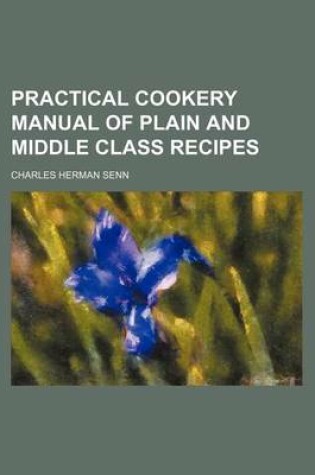 Cover of Practical Cookery Manual of Plain and Middle Class Recipes